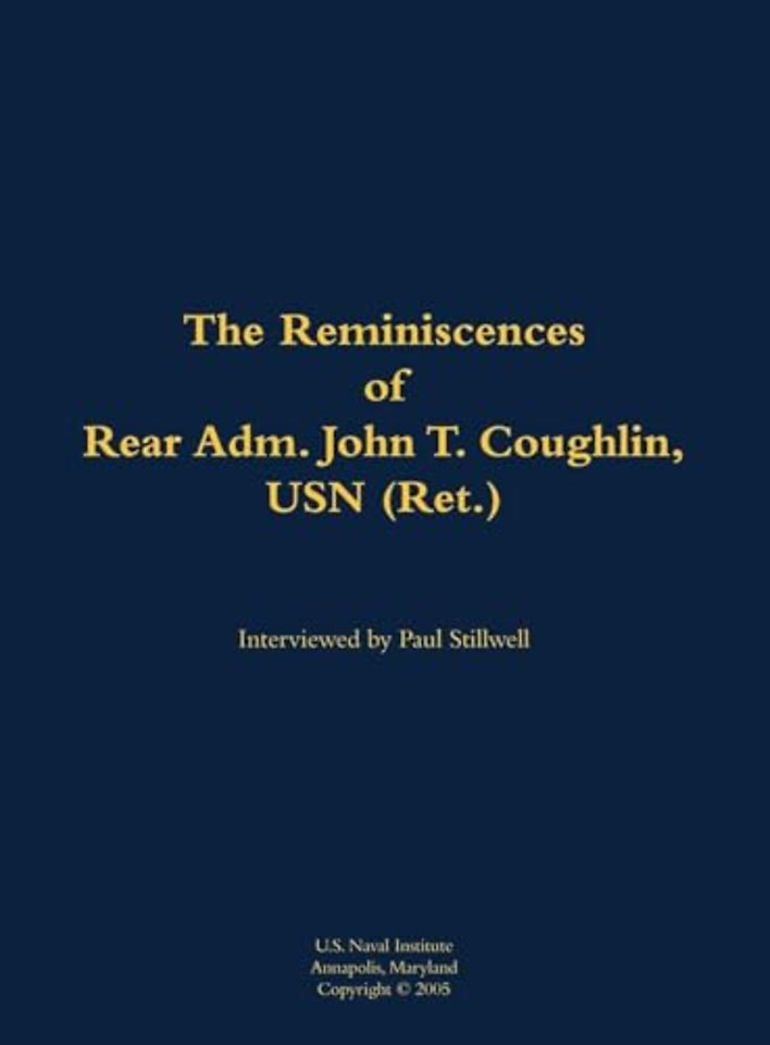 The Reminiscences of Rear Adm. John T. Coughlin, USN (Ret.)