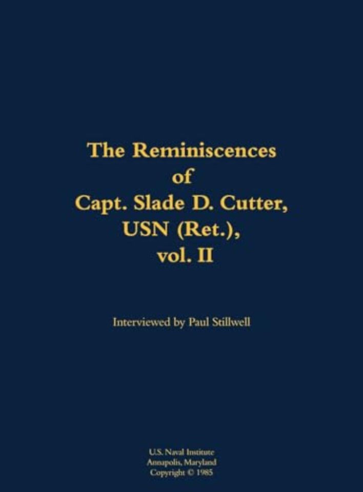 The Reminiscences of Capt. Slade D. Cutter, USN (Ret.), vol. II