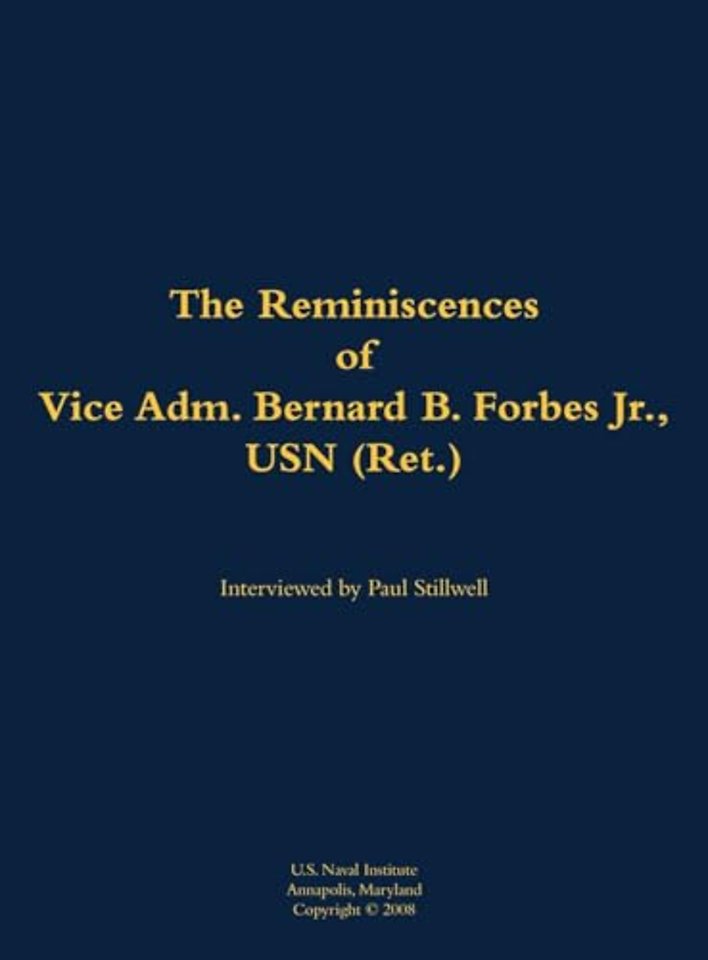 The Reminiscences of Vice Adm. Bernard B. Forbes Jr., USN (Ret.)