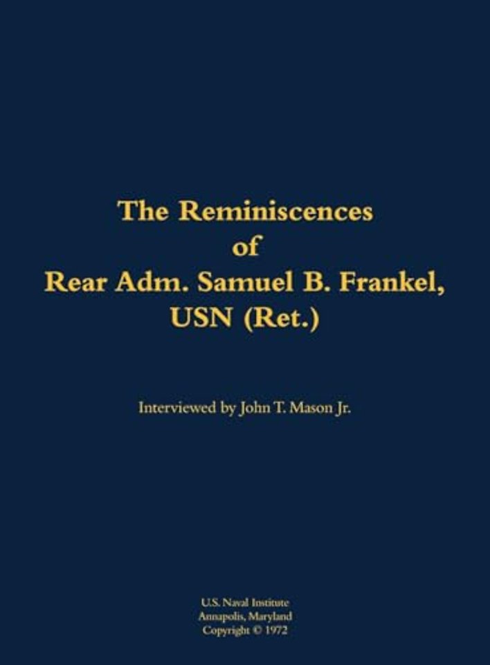 The Reminiscences of Rear Adm. Samuel B. Frankel, USN (Ret.)