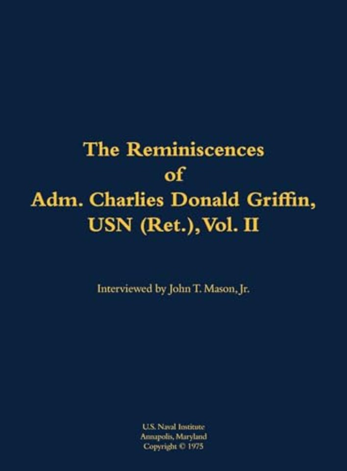 The Reminiscences of Adm. Charles Donald Griffin, USN (Ret.), vol. II