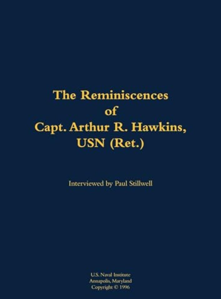The Reminiscences of Capt. Arthur R. Hawkins, USN (Ret.)