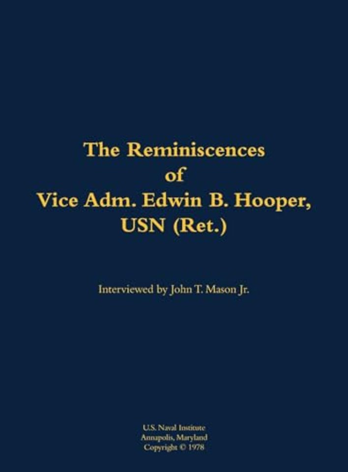 The Reminiscences of Vice Adm. Edwin B. Hooper, USN (Ret.)