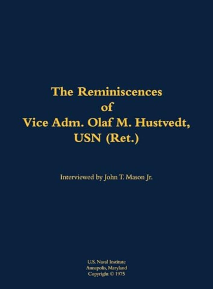The Reminiscences of Vice Adm. Olaf M. Hustvedt, USN (Ret.)
