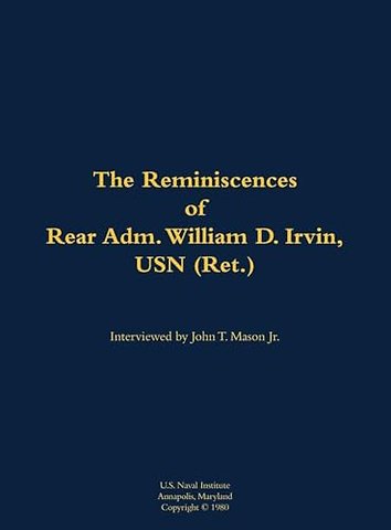 The Reminiscences of Rear Adm. William D. Irvin, USN (Ret.)