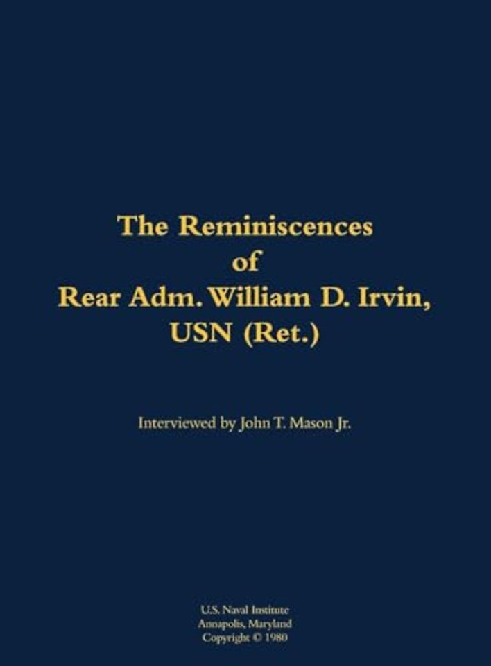 The Reminiscences of Rear Adm. William D. Irvin, USN (Ret.)