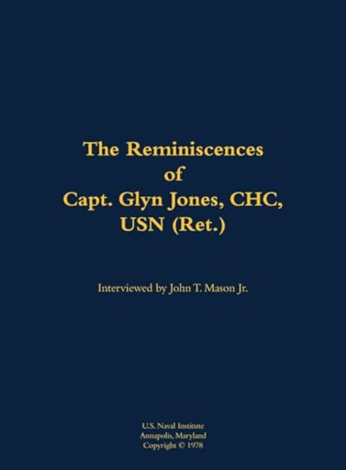 The Reminiscences of Capt. Glyn Jones, CHC, USN (Ret.)