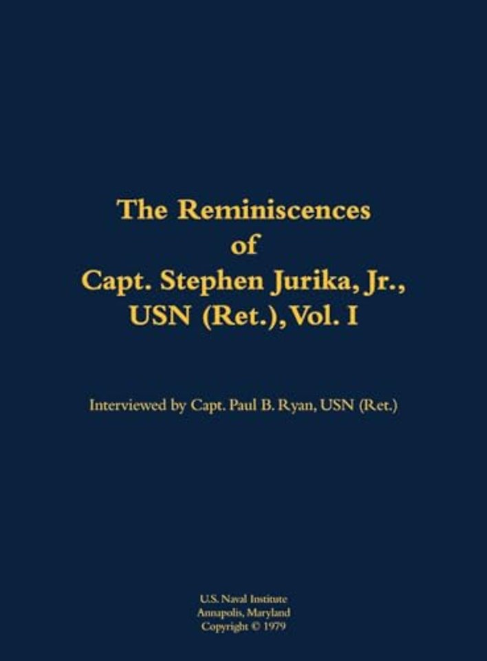 The Reminiscences of Capt. Stephen Jurika, Jr., USN (Ret.), vol. I