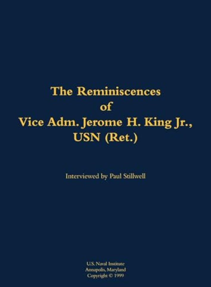 The Reminiscences of Vice Adm. Jerome H. King Jr., USN (Ret.)