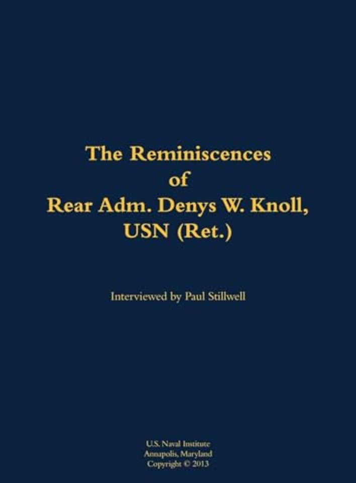 The Reminiscences of Rear Adm. Denys W. Knoll, USN (Ret.)