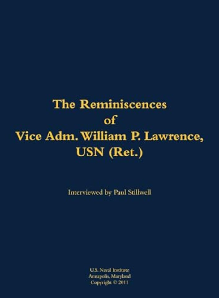 The Reminiscences of Vice Adm. William P. Lawrence, USN (Ret.)