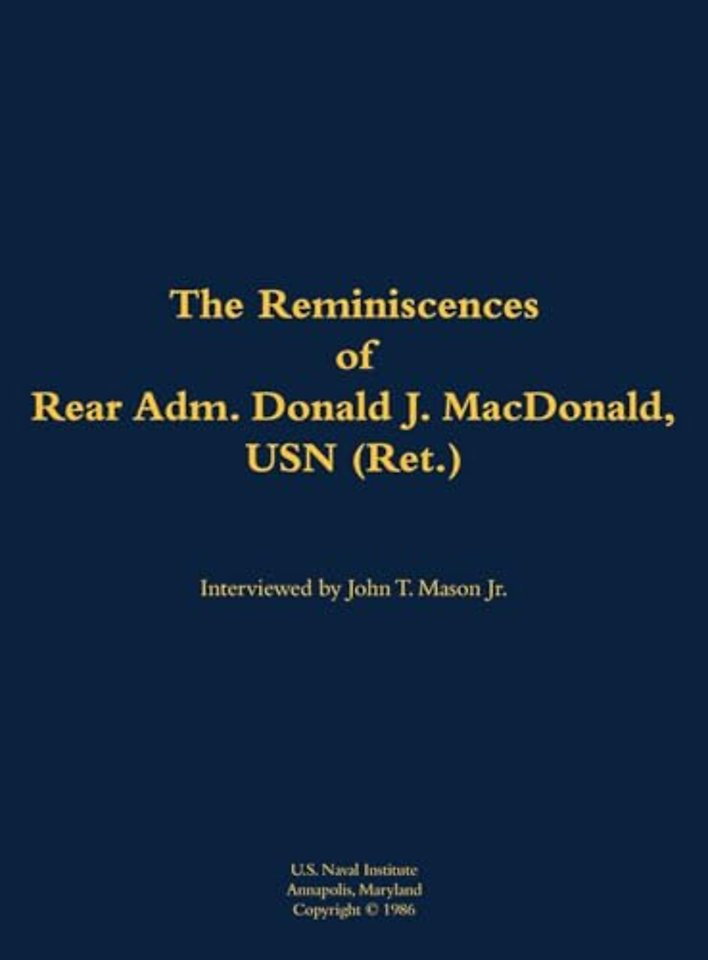The Reminiscences of Rear Adm. Donald J. MacDonald, USN (Ret.)