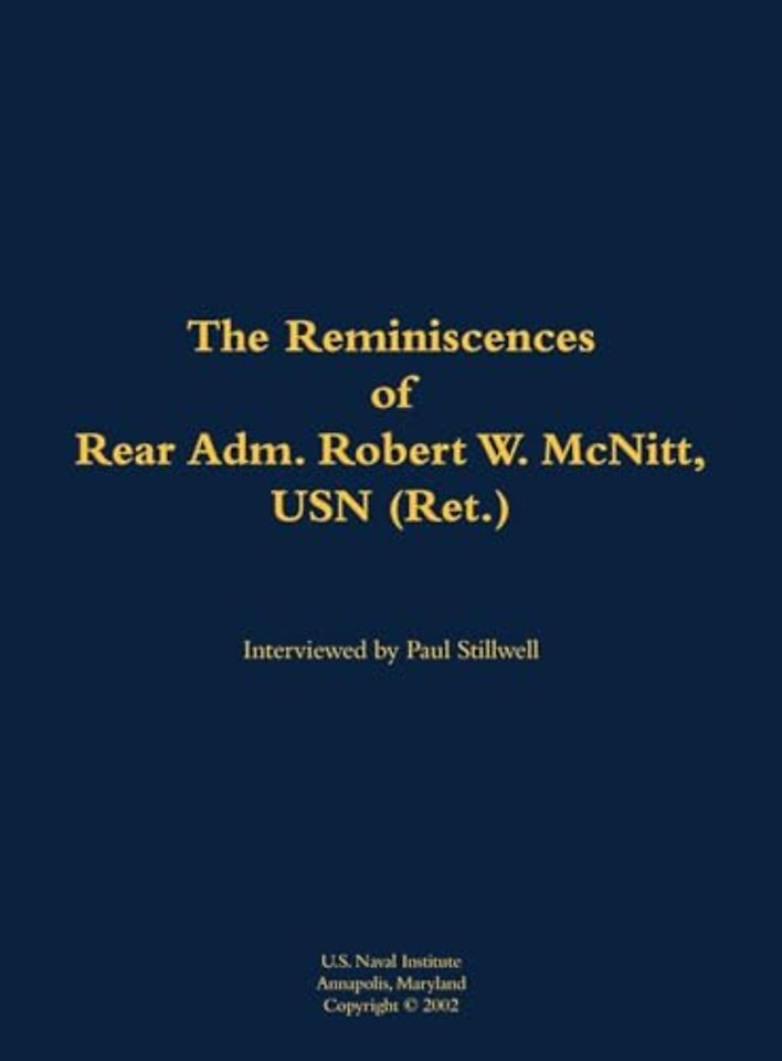 The Reminiscences of Rear Adm. Robert W. McNitt, USN (Ret.)