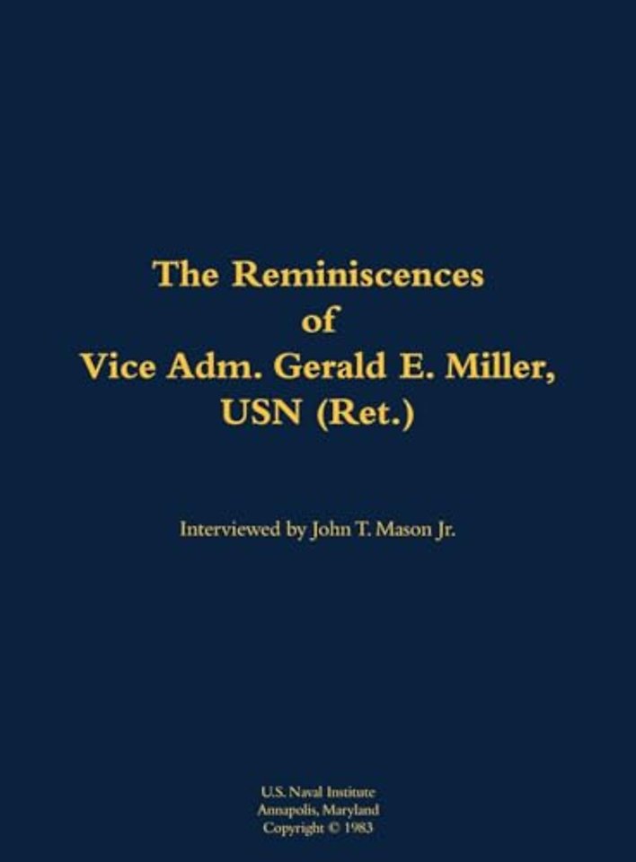 The Reminiscences of Vice Adm. Gerald E. Miller, USN (Ret.)