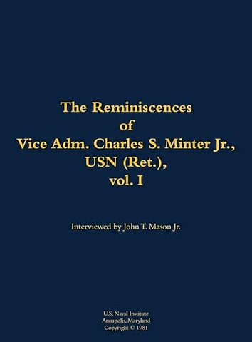 The Reminiscences of Vice Adm. Charles S. Minter Jr., USN (Ret.), vol. I