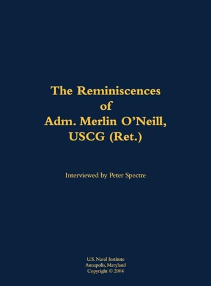 The Reminiscences of Adm. Merlin O'Neill, USCG (Ret.)