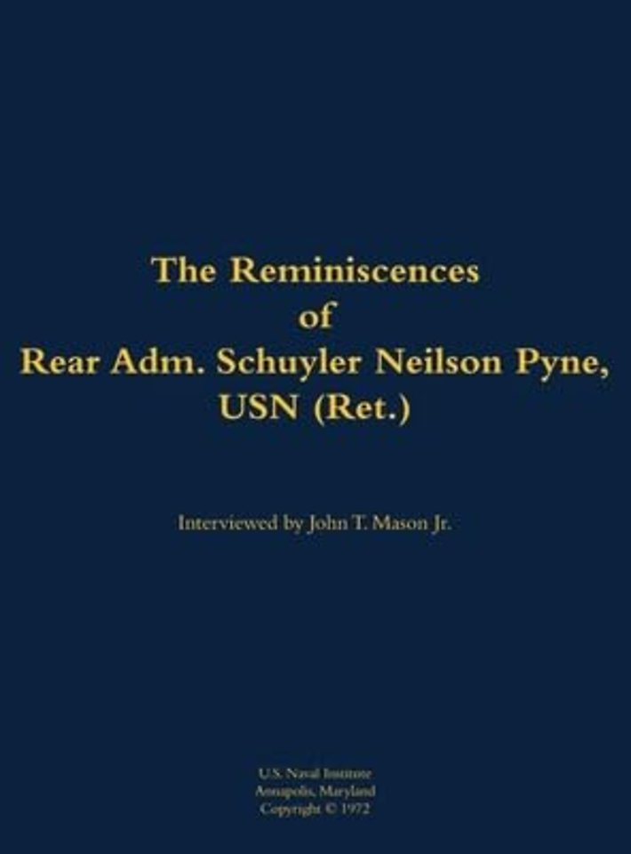 The Reminiscences of Rear Adm. Schuyler Neilson Pyne, USN (Ret.)