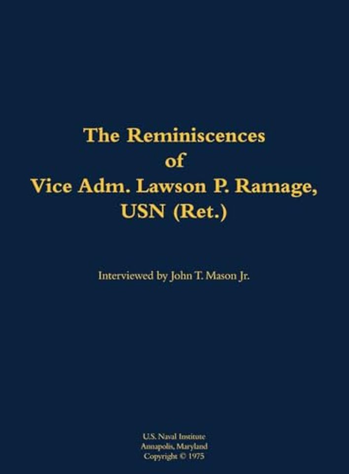 The Reminiscences of Vice Adm. Lawson P. Ramage, USN (Ret.)