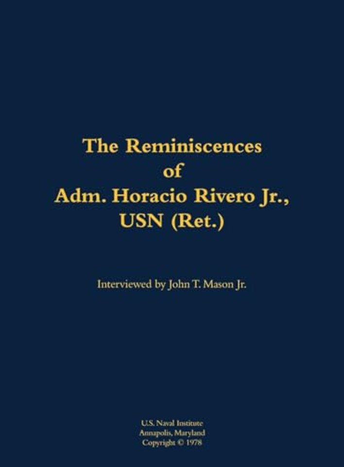 The Reminiscences of Adm. Horacio Rivero Jr., USN (Ret.)