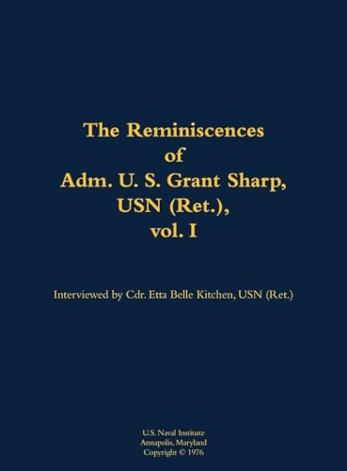 The Reminiscences of Adm. U. S. Grant Sharp, USN (Ret.), vol. I