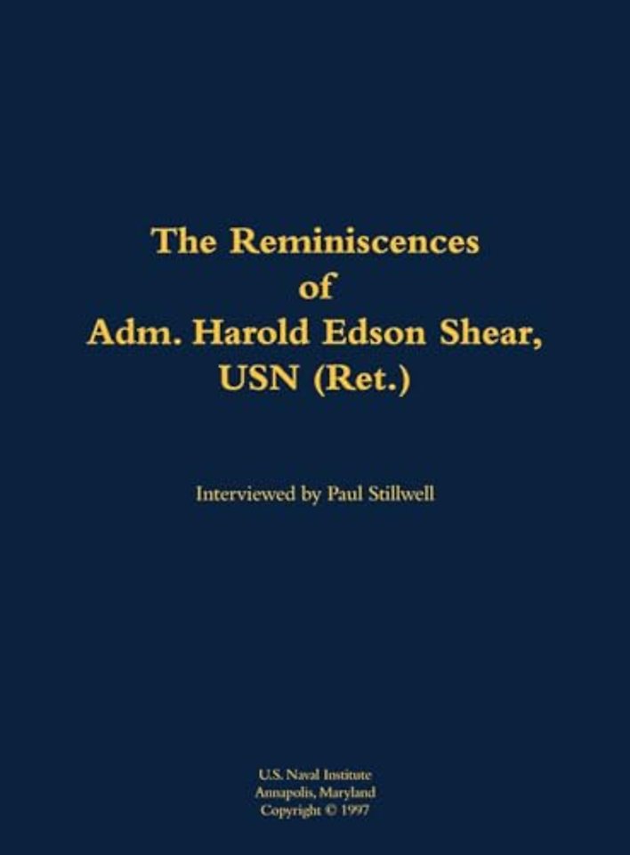 The Reminiscences of Adm. Harold Edson Shear, USN (Ret.)