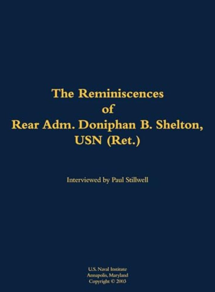 The Reminiscences of Rear Adm. Doniphan B. Shelton, USN (Ret.)