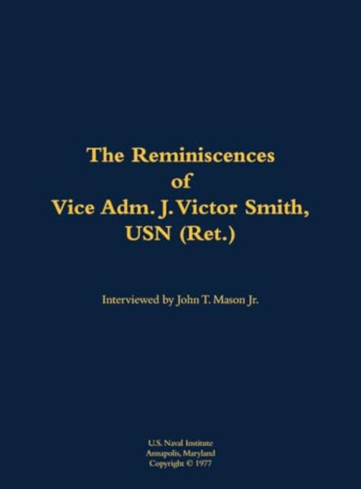The Reminiscences of Vice Adm. J. Victor Smith, USN (Ret.)