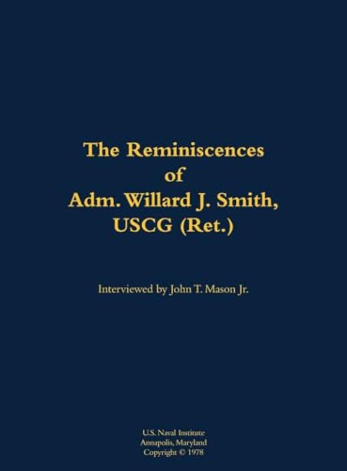 The Reminiscences of Adm. Willard J. Smith, USCG (Ret.)