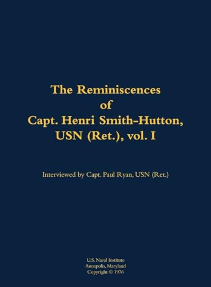 The Reminiscences of Capt. Henri Smith-Hutton, USN (Ret.), vol. I