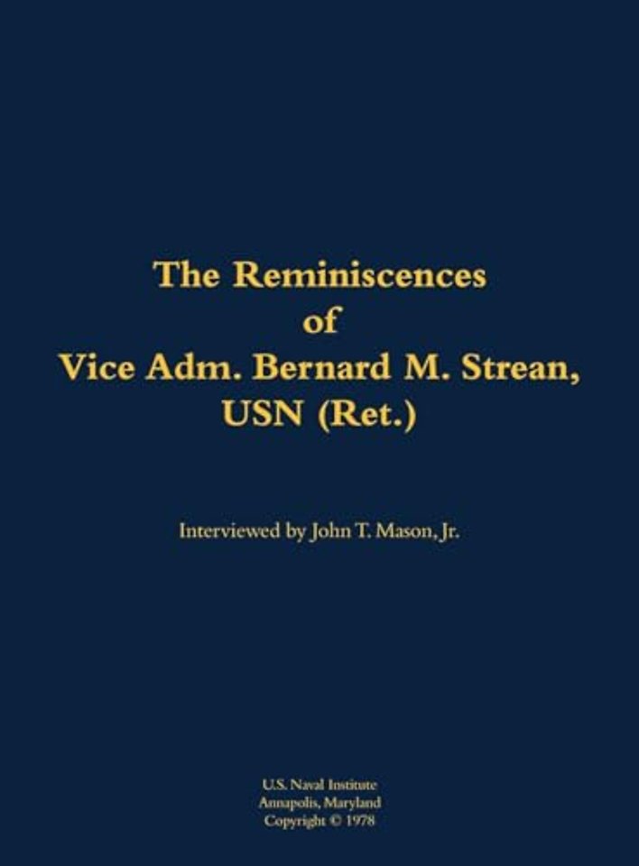 The Reminiscences of Vice Adm. Bernard M. Strean, USN (Ret.)