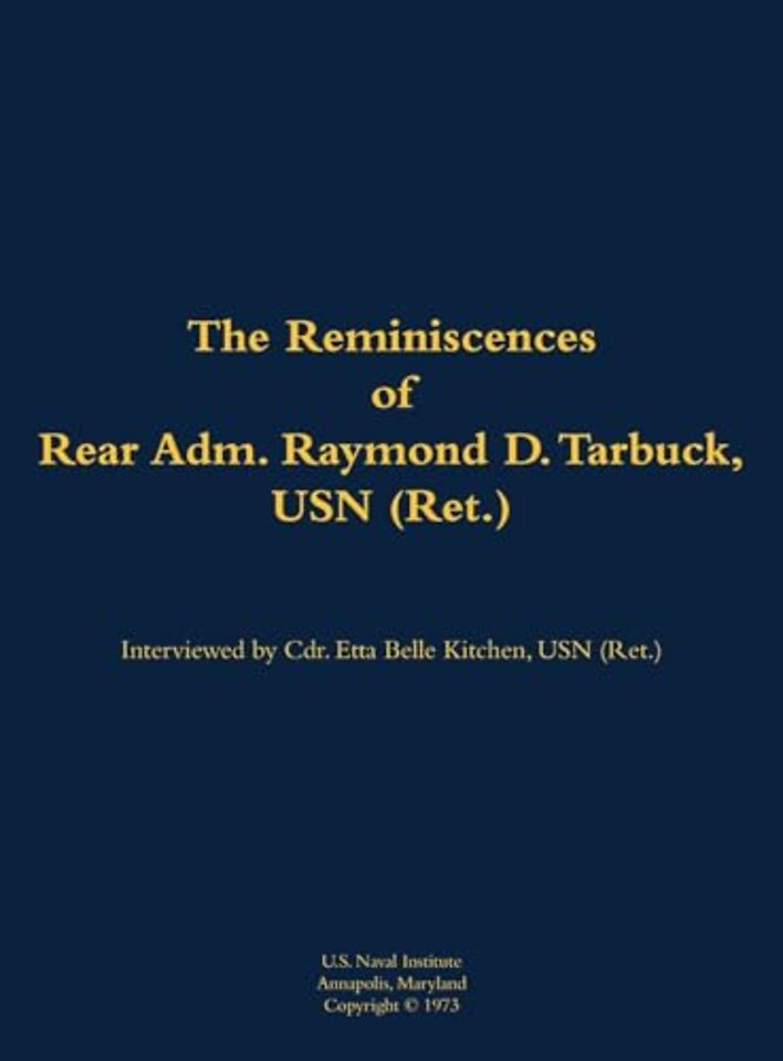 The Reminiscences of Rear Adm. Raymond D. Tarbuck, USN (Ret.)