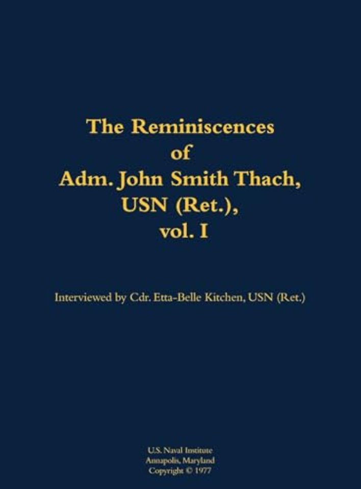 The Reminiscences of Adm. John Smith Thach, USN (Ret.), vol. 1