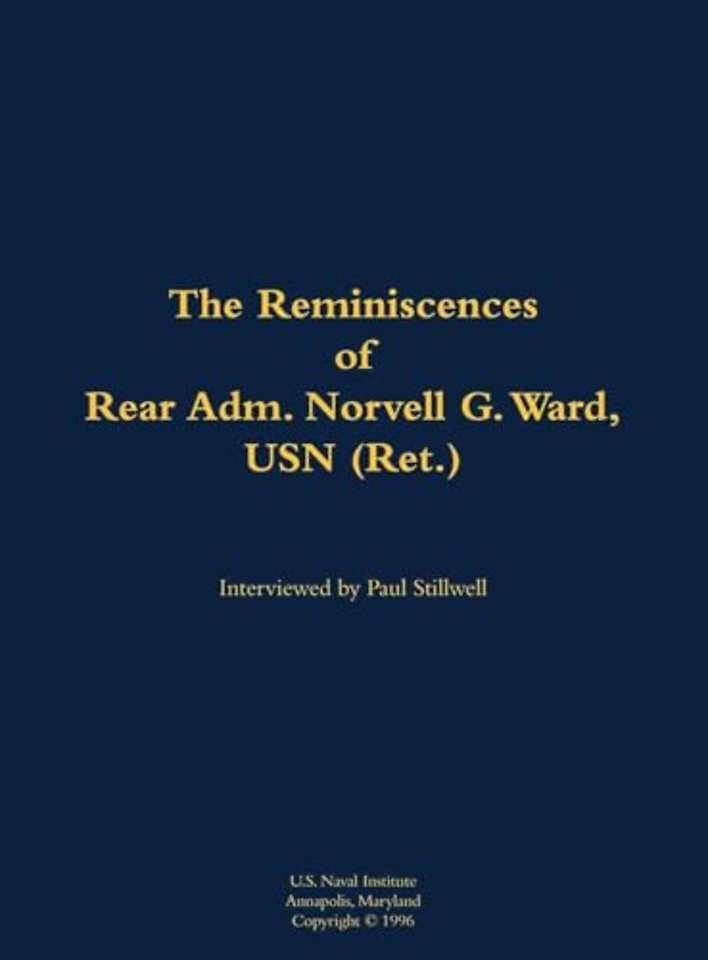 The Reminiscences of Rear Adm. Norvell G. Ward, USN (Ret.)