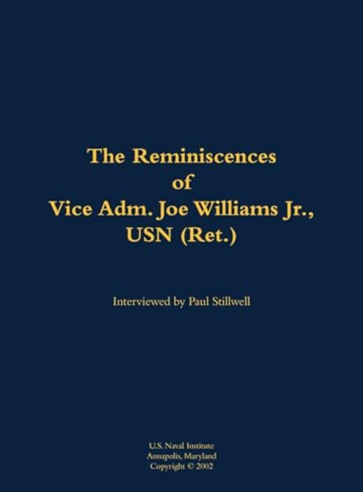 The Reminiscences of Vice Adm. Joe Williams Jr., USN (Ret.)