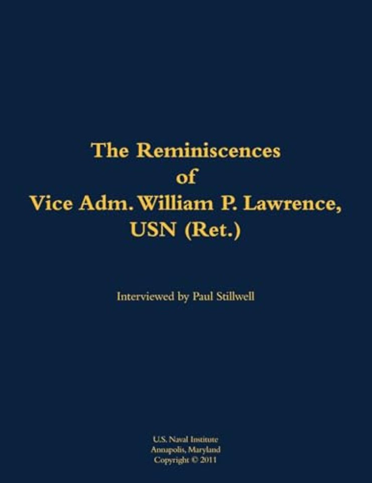 The Reminiscences of Vice Adm. William P. Lawrence, USN (Ret.)