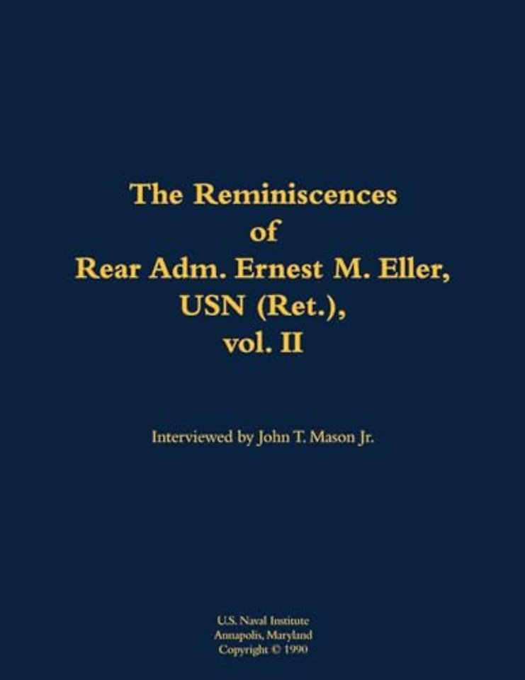 The Reminiscences of Rear Adm. Ernest M. Eller, USN (Ret.), vol. 2