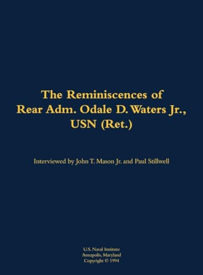 The Reminiscences of Rear Adm. Odale D. Waters Jr., USN (Ret.)