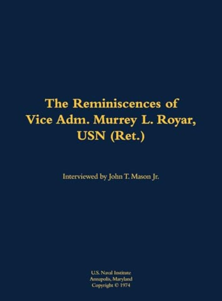 The Reminiscences of Vice Adm. Murrey L. Royar, USN (Ret.)