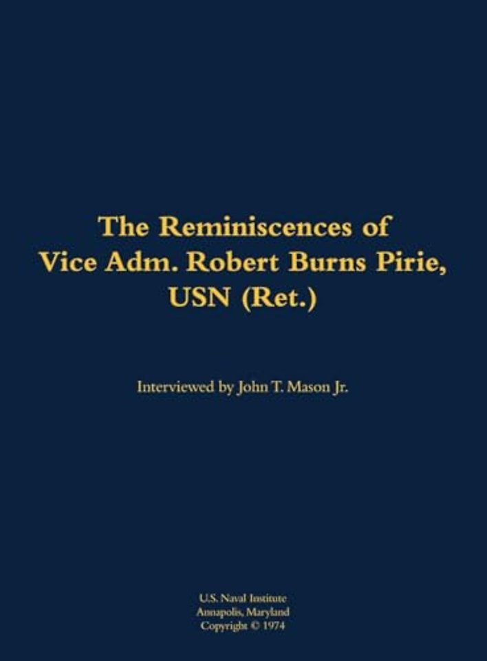 The Reminiscences of Vice Adm. Robert Burns Pirie, USN (Ret.)