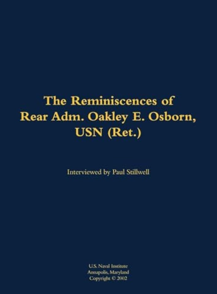 The Reminiscences of Rear Adm. Oakley E. Osborn, USN (Ret.)