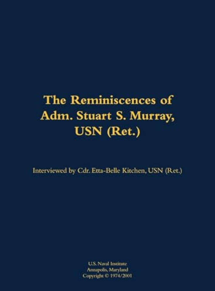 The Reminiscences of Adm. Stuart S. Murray, USN (Ret.)