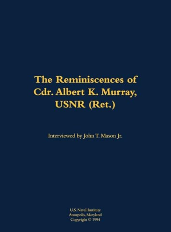 The Reminiscences of Cdr. Albert K. Murray, USNR (Ret.)