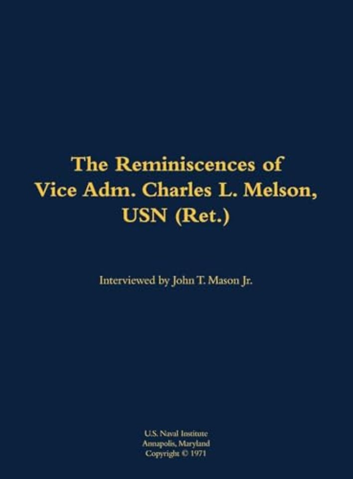 The Reminiscences of Vice Adm. Charles L. Melson, USN (Ret.)