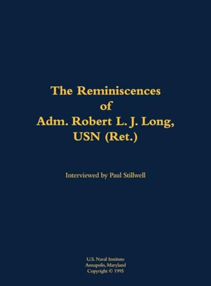 The Reminiscences of Adm. Robert L. J. Long, USN (Ret.)