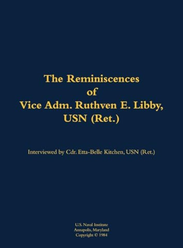 The Reminiscences of Vice Adm. Ruthven E. Libby, USN (Ret.)