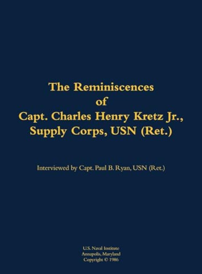 The Reminiscences of Capt. Charles Henry Kretz Jr., Supply Corps, USN (Ret.)