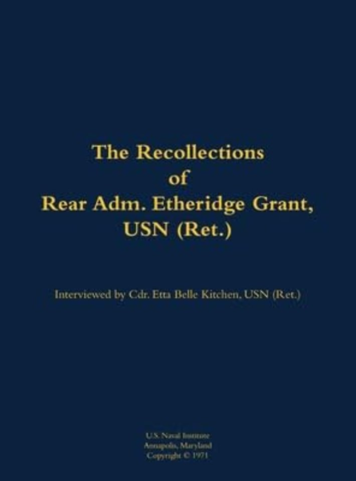 The Recollections of Rear Adm. Etheridge Grant, USN (Ret.)