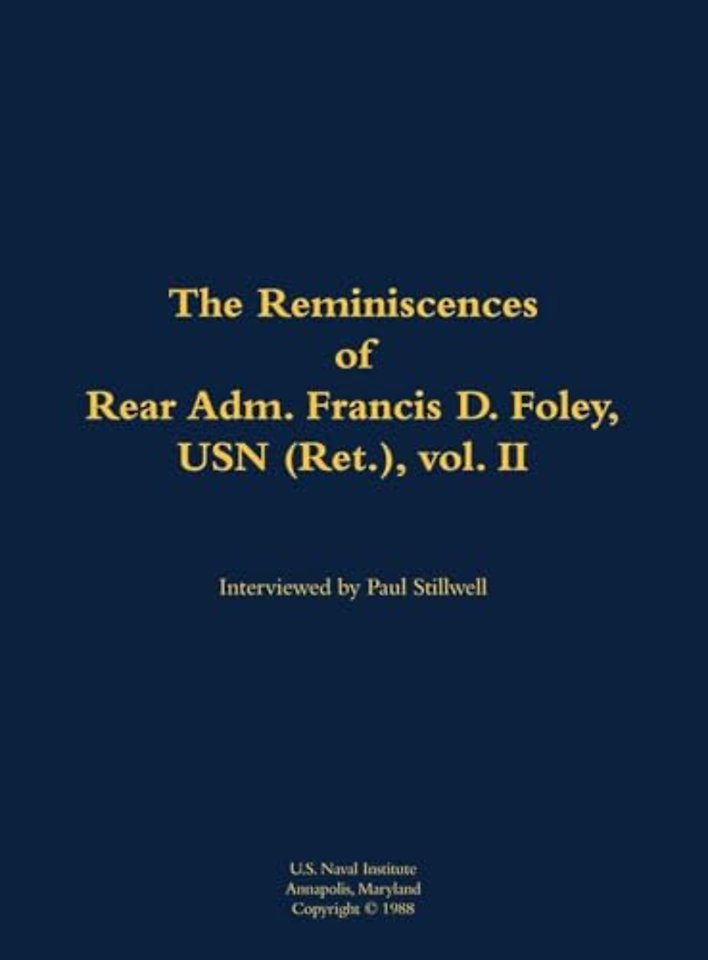 The Reminiscences of Rear Adm. Francis D. Foley, USN (Ret.), vol.II