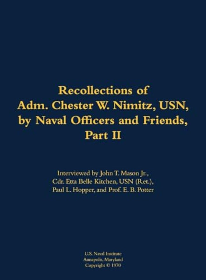The Recollections of Adm. Chester W. Nimitz, USN, by Naval Officers and Friends, Part II