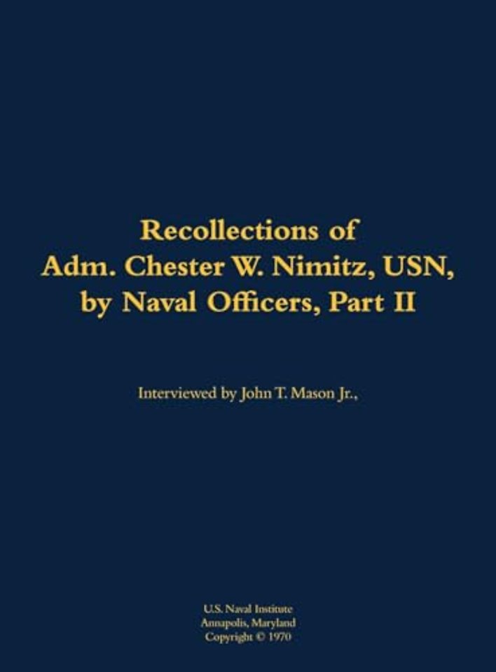 The Recollections of Adm. Chester W. Nimitz, USN, by Naval Officers, Part II
